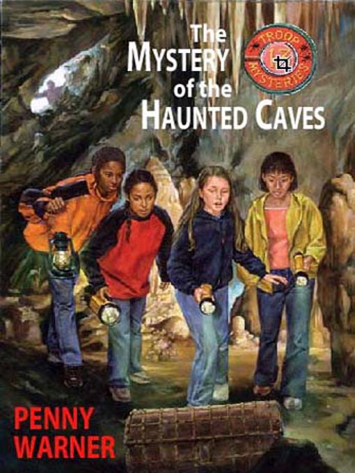 Title details for The Mystery of the Haunted Caves: A Troop 13 Mystery by Penny Warner - Available